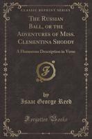 The Russian Ball, or the Adventures of Miss. Clementina Shoddy