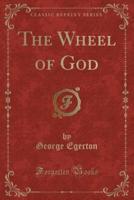 The Wheel of God (Classic Reprint)