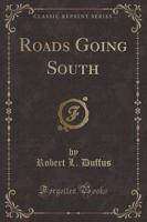 Roads Going South (Classic Reprint)