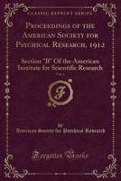 Proceedings of the American Society for Psychical Research, 1912, Vol. 6