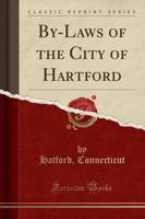 By-Laws of the City of Hartford (Classic Reprint)