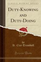 Duty-Knowing and Duty-Doing (Classic Reprint)