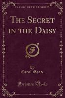 The Secret in the Daisy (Classic Reprint)