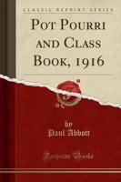 Pot Pourri and Class Book, 1916 (Classic Reprint)
