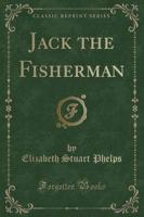 Jack the Fisherman (Classic Reprint)