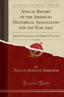 Annual Report of the American Historical Association for the Year 1907, Vol. 2 of 2