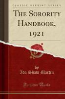 The Sorority Handbook, 1921 (Classic Reprint)