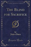 The Blind for Sacrifice (Classic Reprint)