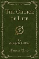 The Choice of Life (Classic Reprint)