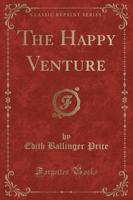 The Happy Venture (Classic Reprint)