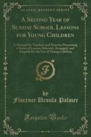A Second Year of Sunday School Lessons for Young Children