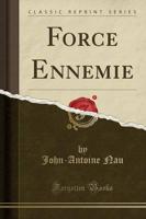 Force Ennemie (Classic Reprint)