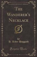 The Wanderer's Necklace (Classic Reprint)