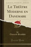 Le Théâtre Moderne En Danemark (Classic Reprint)