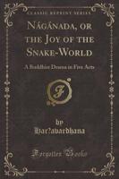 Naganada, or the Joy of the Snake-World