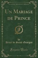 Un Mariage De Prince, Vol. 2 (Classic Reprint)