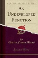 An Undeveloped Function (Classic Reprint)