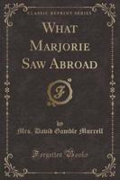 What Marjorie Saw Abroad (Classic Reprint)