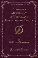 Chambers's Miscellany of Useful and Entertaining Tracts, Vol. 1 (Classic Reprint)