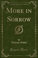 More in Sorrow (Classic Reprint)