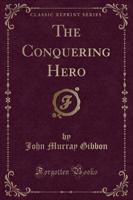 The Conquering Hero (Classic Reprint)