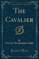 The Cavalier (Classic Reprint)