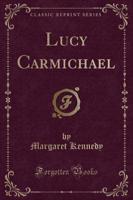 Lucy Carmichael (Classic Reprint)