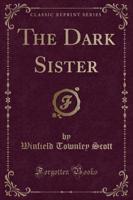 The Dark Sister (Classic Reprint)