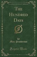 The Hundred Days (Classic Reprint)