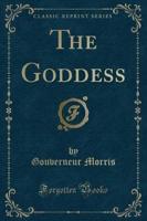 The Goddess (Classic Reprint)