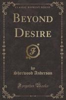 Beyond Desire (Classic Reprint)