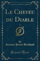 Le Cheveu Du Diable, Vol. 1 (Classic Reprint)