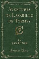Aventures De Lazarillo De Tormes (Classic Reprint)