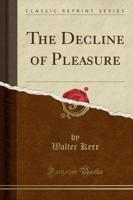 The Decline of Pleasure (Classic Reprint)