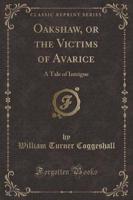 Oakshaw, or the Victims of Avarice