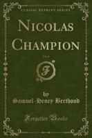 Nicolas Champion, Vol. 2 (Classic Reprint)