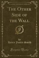 The Other Side of the Wall (Classic Reprint)