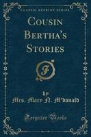 Cousin Bertha's Stories (Classic Reprint)