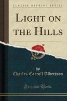 Light on the Hills (Classic Reprint)