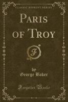Paris of Troy (Classic Reprint)