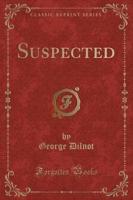 Suspected (Classic Reprint)