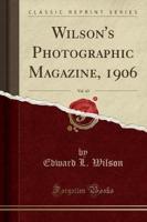 Wilson's Photographic Magazine, 1906, Vol. 43 (Classic Reprint)