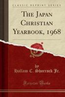 The Japan Christian Yearbook, 1968 (Classic Reprint)