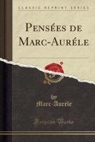Pensï¿½es De Marc-Aurï¿½le (Classic Reprint)
