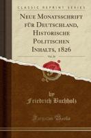 Neue Monatsschrift Fï¿½r Deutschland, Historische Politischen Inhalts, 1826, Vol. 20 (Classic Reprint)