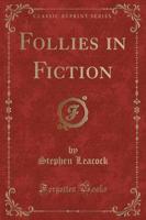 Follies in Fiction (Classic Reprint)