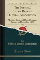 The Journal of the British Dental Association, Vol. 12