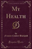 My Health (Classic Reprint)