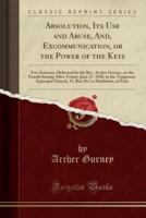 Absolution, Its Use and Abuse, And, Excommunication, or the Power of the Keys