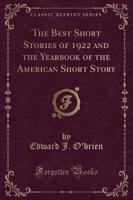 The Best Short Stories of 1922 and the Yearbook of the American Short Story (Classic Reprint)